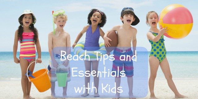 Beach Tips and Essentials with Kids | Fun With Kids